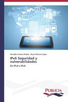 Ipv6 Seguridad y Vulnerabilidades 3639556283 Book Cover