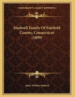 Studwell Family Of Fairfield County, Connecticut 1165883309 Book Cover