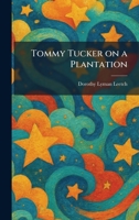 Tommy Tucker on a Plantation 1025417712 Book Cover