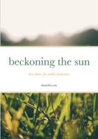 beckoning the sun: love letters for earth's protectors. 1365599825 Book Cover