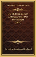 Die Philosophischen Anfangsgrunde Der Psychologie (1905) 1166746429 Book Cover