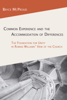 Common Experience and the Accommodation of Differences: The Foundation for Unity in Rowan Williams' View of the Church 159752090X Book Cover