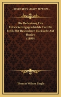 Die Bedeutung Der Entwickelungsgeschichte Fur Die Ethik Mit Besonderer Rucksicht Auf Huxley (1899) 1161069453 Book Cover