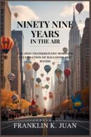 Ninety Nine Years in the Air: The 2025 Thanksgiving Morning Celebration of Balloons and Bands B0G4DRSXPD Book Cover