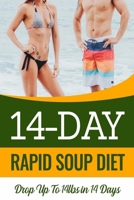 14 Day Rapid Soup Diet: Discover How Women & Men Over 50 Are Dropping Pounds Like Crazy With a Simple Daily Ritual That B08GVGMRH3 Book Cover