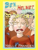 Ben, His Helmet and the Too Tight Hair 0975116819 Book Cover