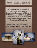 J. James Exon, Governor of Nebraska, and Allen J. Beermann, Secretary of State of Nebraska, Appellants, v. Eugene J. McCarthy et al. U.S. Supreme Court Transcript of Record with Supporting Pleadings 1270666622 Book Cover