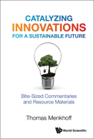Catalyzing Innovations for a Sustainable Future: Bite-Sized Commentaries and Resource Materials 981123891X Book Cover