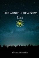 The Genesis of a New Life 1547096004 Book Cover