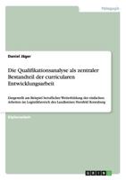 Die Qualifikationsanalyse als zentraler Bestandteil der curricularen Entwicklungsarbeit: Dargestellt am Beispiel beruflicher Weiterbildung der ... Hersfeld Rotenburg 3640784871 Book Cover