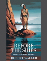 Before the Ships: A Native American Epic B0F118TJT7 Book Cover