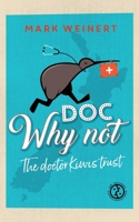 Doc Why Not: The doctor Kiwis trust 334730327X Book Cover