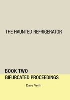 The Haunted Refrigerator: Bifurcated Proceedings 1728346592 Book Cover