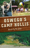 Oswego’s Camp Hollis: Haven by the Lake 1467145599 Book Cover