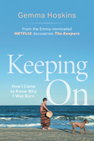 Keeping On : How I Came to Know Why I Was Born 1645433501 Book Cover