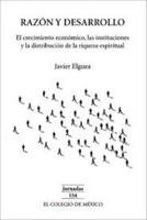 Razón y desarrollo. El crecimiento económico, las instituciones y la distribución de la riqueza espiritual 9681213726 Book Cover