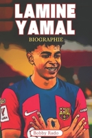 LAMINE YAMAL BIOGRAPHIE: La vie inspirante, l'ascension et l'héritage de la jeune star du football (French Edition) B0FMPRYB7X Book Cover