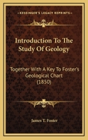 Introduction To The Study Of Geology: Together With A Key To Foster's Geological Chart 1104245485 Book Cover
