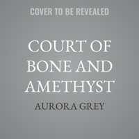 Court of Bone and Amethyst: A Crowns of Aureon Novel null Book Cover