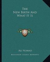 The New Birth And What It Is 1425324673 Book Cover