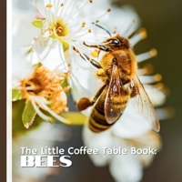 The Little Coffee Table Book: Bees: 75 fascinating facts, this beautifully designed book explores bee behavior, honey production, pollination, and their critical role in sustaining life on Earth. B0FL157PJQ Book Cover
