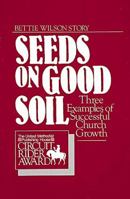 Seeds on Good Soil: Three Examples of Successful Church Growth 0687371503 Book Cover