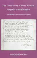 The Theatricality of Mary Wroth's Pamphilia to Amphilanthus: Unmasking Conventions in Context 1575911574 Book Cover