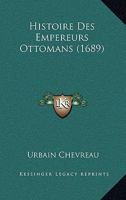 Histoire Des Empereurs Ottomans (1689) 1166174344 Book Cover