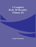 A Complete Body Of Heraldry 9354449875 Book Cover