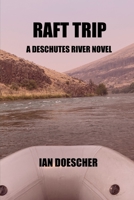 Raft Trip: A Deschutes River Novel B0C9S7Q62J Book Cover