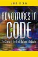 Adventures in Code: The Story of the Irish Software Industry 190414859X Book Cover