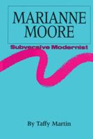 Marianne Moore: Subversive Modernist 0292741359 Book Cover