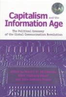 Capitalism and the Information Age: The Political Economy of the Global Communication Revolution 0853459894 Book Cover