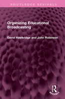 Organizing Educational Broadcasting 1032491388 Book Cover