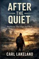 After the Quiet: Stories to the Edge and Back 1764476018 Book Cover