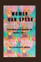Women Can Speak: The Bbw(big Women in Music) Way B0BW2HRFWB Book Cover