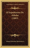 El Sepulturero De Aldoba (1883) 1161154469 Book Cover