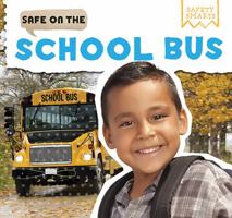 Safe on the School Bus 1499427867 Book Cover