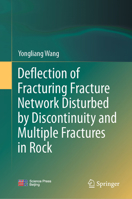 Deflection of Fracturing Fracture Network Disturbed by Discontinuity and Multiple Fractures in Rock 9819515688 Book Cover