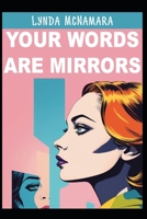 Your Words Are Mirrors: How What You Say Shapes What You Become (The Quiet Power Series) B0FMYMMGKG Book Cover