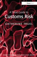 A Short Guide to Customs Risk 1409404528 Book Cover