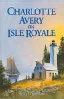 Charlotte Avery on Isle Royale 1882376900 Book Cover