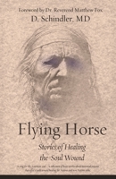 Flying Horse: Stories of Healing the Sound Wound 0578425122 Book Cover