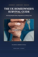 THE UK HOMEOWNER’S SURVIVAL GUIDE:: Winning Despite Rates, Regulations & Rising Costs B0HK9WYDCL Book Cover