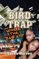 Bird Trap. Where The Bag At? 1098331761 Book Cover