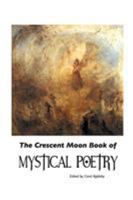 The Crescent Moon Book of Mystical Poetry In English (British Poets) 1861715285 Book Cover