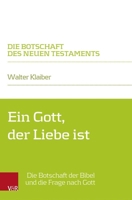Ein Gott, Der Liebe Ist: Die Botschaft Der Bibel Und Die Frage Nach Gott (German Edition) 3525500602 Book Cover