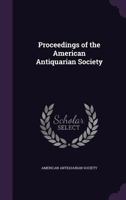 Proceedings of the American Antiquarian Society 1354328604 Book Cover