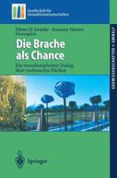 Die Brache als Chance: Ein transdisziplinärer Dialog über verbrauchte Flächen 3540436650 Book Cover