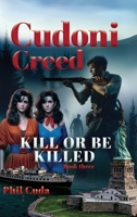 Cudoni Creed Kill or Be Killed 0987645552 Book Cover